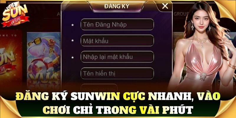 Đăng ký Sunwin cực nhanh, vào chơi chỉ trong vài phút